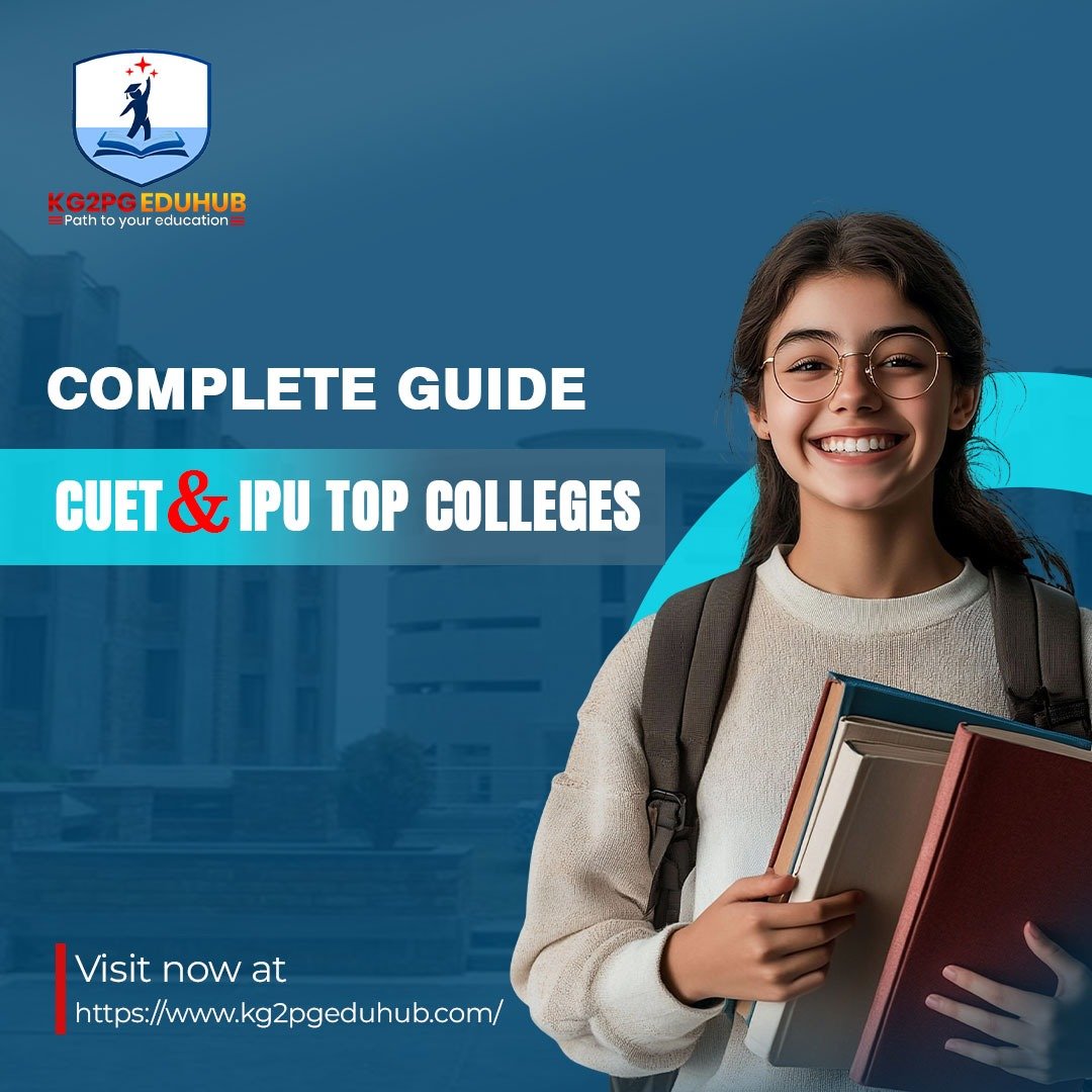 KG2PG: Complete CUET & IPU Top Colleges Guide